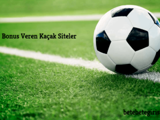 Bonus Veren Kaçak Siteler