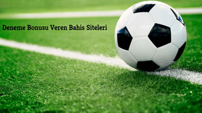 Deneme Bonusu Veren Bahis Siteleri