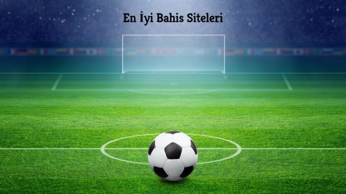 En İyi Bahis Siteleri