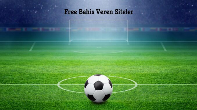 Free Bahis Veren Siteler