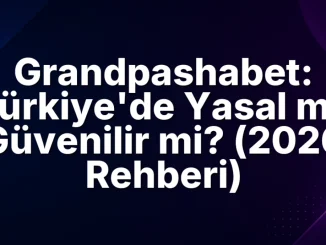 Grandpashabet Güvenilir mi?